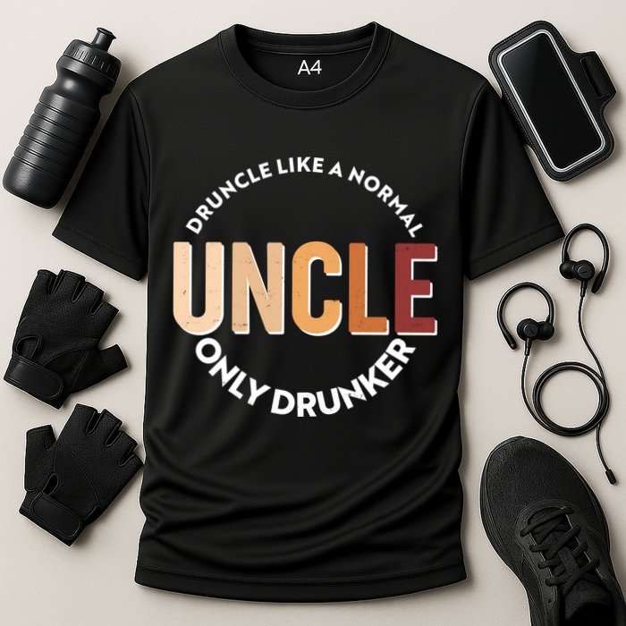 Funny Druncle Like A Normal Uncle Only Drunker Performance Shirt