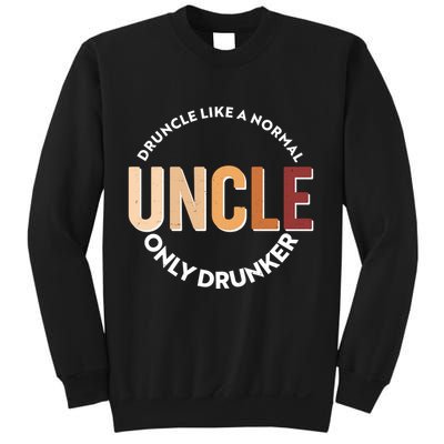 Funny Druncle Like A Normal Uncle Only Drunker Sweatshirt