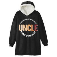 Funny Druncle Like A Normal Uncle Only Drunker Hooded Wearable Blanket