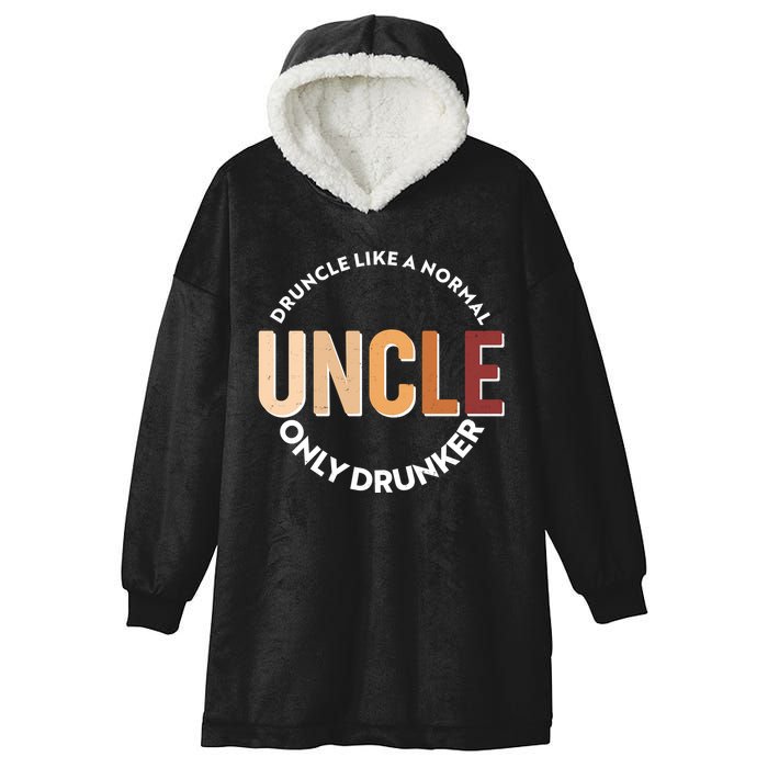 Funny Druncle Like A Normal Uncle Only Drunker Hooded Wearable Blanket