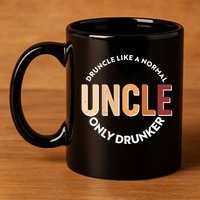 Funny Druncle Like A Normal Uncle Only Drunker 11oz C Handle Ceramic Mug