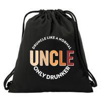 Funny Druncle Like A Normal Uncle Only Drunker Drawstring Bag