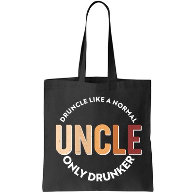 Funny Druncle Like A Normal Uncle Only Drunker Bag
