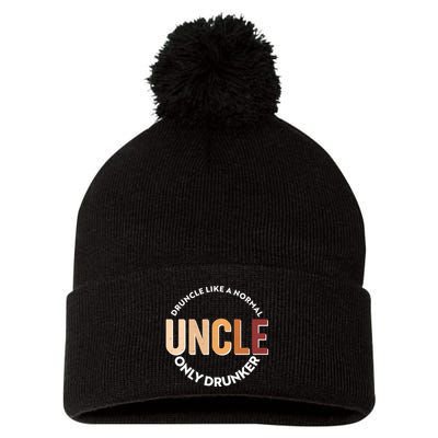 Funny Druncle Like A Normal Uncle Only Drunker Pom Pom 12in Knit Beanie