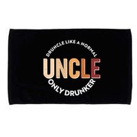 Funny Druncle Like A Normal Uncle Only Drunker Microfiber Hand Towel