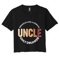 Funny Druncle Like A Normal Uncle Only Drunker Crop Top