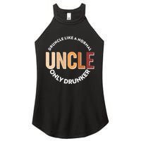 Funny Druncle Like A Normal Uncle Only Drunker Women's Perfect Tri Rocker Tank