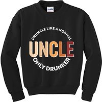 Funny Druncle Like A Normal Uncle Only Drunker Kids Sweatshirt