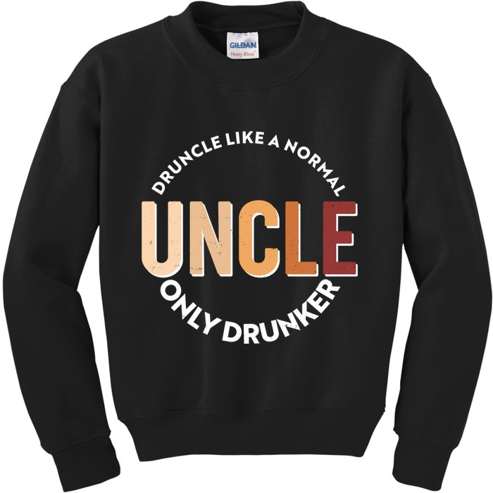 Funny Druncle Like A Normal Uncle Only Drunker Kids Sweatshirt