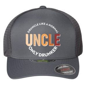 Funny Druncle Like A Normal Uncle Only Drunker Flexfit Unipanel Trucker Cap