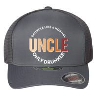 Funny Druncle Like A Normal Uncle Only Drunker Flexfit Unipanel Trucker Cap