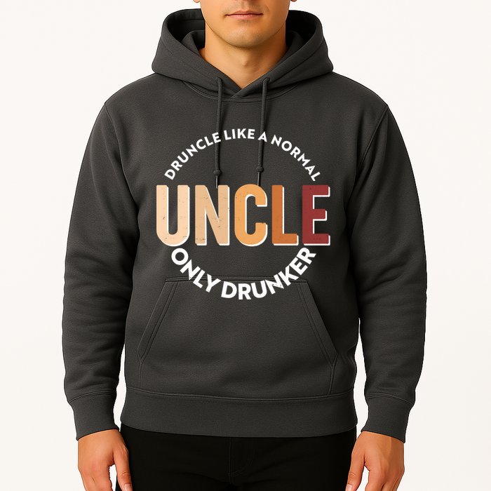 Funny Druncle Like A Normal Uncle Only Drunker Hoodie
