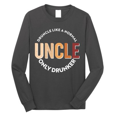 Funny Druncle Like A Normal Uncle Only Drunker Long Sleeve Shirt