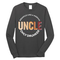 Funny Druncle Like A Normal Uncle Only Drunker Long Sleeve Shirt