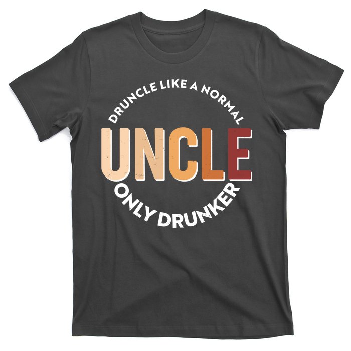 Funny Druncle Like A Normal Uncle Only Drunker T-Shirt