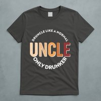 Funny Druncle Like A Normal Uncle Only Drunker T-Shirt