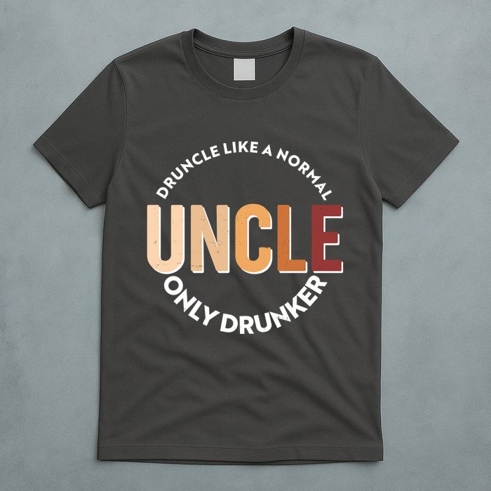 Funny Druncle Like A Normal Uncle Only Drunker T-Shirt