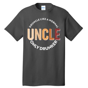 Funny Druncle Like A Normal Uncle Only Drunker Tall T-Shirt