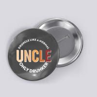 Funny Druncle Like A Normal Uncle Only Drunker Button