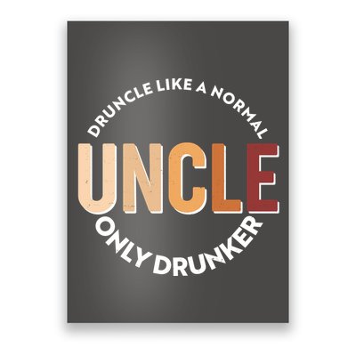 Funny Druncle Like A Normal Uncle Only Drunker Poster