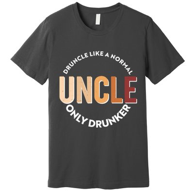 Funny Druncle Like A Normal Uncle Only Drunker Premium T-Shirt