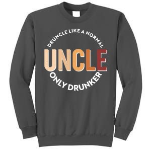 Funny Druncle Like A Normal Uncle Only Drunker Tall Sweatshirt