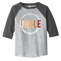 Funny Druncle Like A Normal Uncle Only Drunker Toddler Fine Jersey T-Shirt