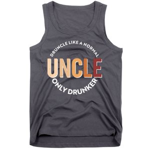 Funny Druncle Like A Normal Uncle Only Drunker Tank Top