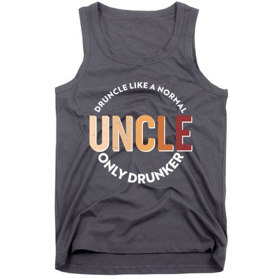 Funny Druncle Like A Normal Uncle Only Drunker Tank Top