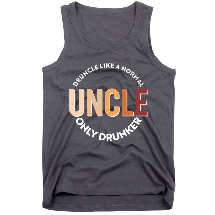 Funny Druncle Like A Normal Uncle Only Drunker Tank Top