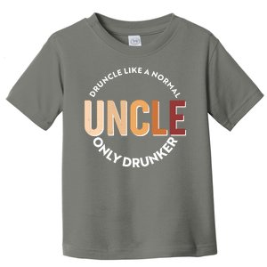 Funny Druncle Like A Normal Uncle Only Drunker Toddler T-Shirt