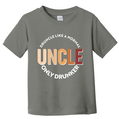 Funny Druncle Like A Normal Uncle Only Drunker Toddler T-Shirt