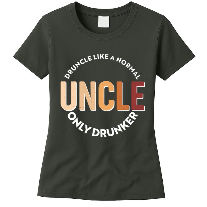 Funny Druncle Like A Normal Uncle Only Drunker Womens T-Shirt
