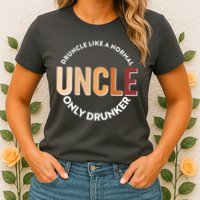 Funny Druncle Like A Normal Uncle Only Drunker Womens T-Shirt