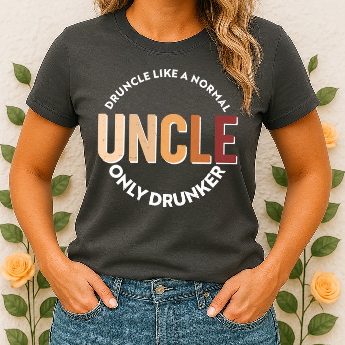 Funny Druncle Like A Normal Uncle Only Drunker Womens T-Shirt