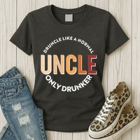 Funny Druncle Like A Normal Uncle Only Drunker Womens T-Shirt