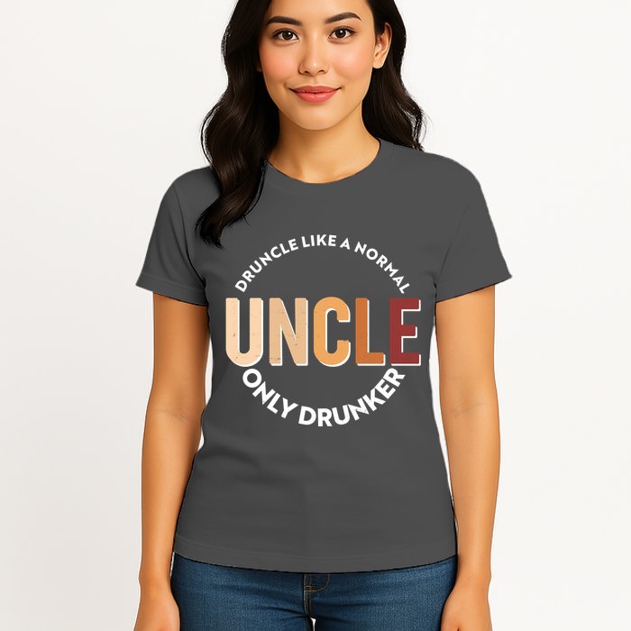 Funny Druncle Like A Normal Uncle Only Drunker Womens T-Shirt