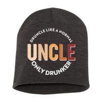 Funny Druncle Like A Normal Uncle Only Drunker Short Acrylic Beanie