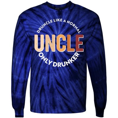 Funny Druncle Like A Normal Uncle Only Drunker Tie-Dye Long Sleeve Shirt