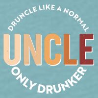 Funny Druncle Like A Normal Uncle Only Drunker Sueded Cloud Jersey T-Shirt