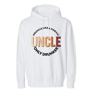 Funny Druncle Like A Normal Uncle Only Drunker Garment-Dyed Fleece Hoodie