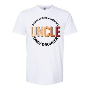 Funny Druncle Like A Normal Uncle Only Drunker Softstyle CVC T-Shirt