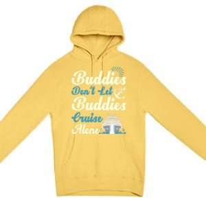 Friends Dont Let Buddies Cruise Alone Cruising Ship Meaningful Gift Premium Pullover Hoodie