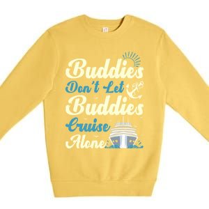 Friends Dont Let Buddies Cruise Alone Cruising Ship Meaningful Gift Premium Crewneck Sweatshirt