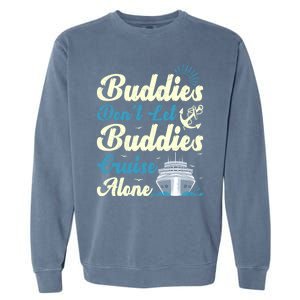 Friends Dont Let Buddies Cruise Alone Cruising Ship Meaningful Gift Garment-Dyed Sweatshirt