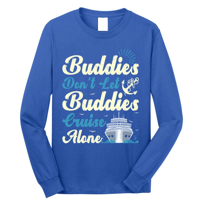 Friends Dont Let Buddies Cruise Alone Cruising Ship Meaningful Gift Long Sleeve Shirt