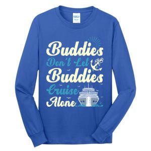 Friends Dont Let Buddies Cruise Alone Cruising Ship Meaningful Gift Tall Long Sleeve T-Shirt