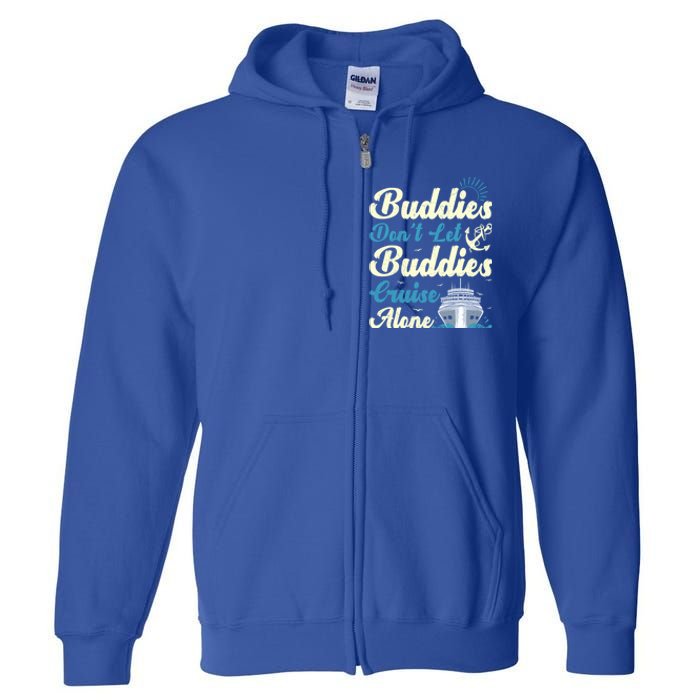 Friends Dont Let Buddies Cruise Alone Cruising Ship Meaningful Gift Full Zip Hoodie