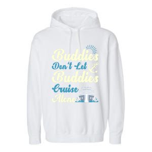 Friends Dont Let Buddies Cruise Alone Cruising Ship Meaningful Gift Garment-Dyed Fleece Hoodie