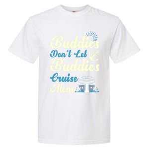 Friends Dont Let Buddies Cruise Alone Cruising Ship Meaningful Gift Garment-Dyed Heavyweight T-Shirt